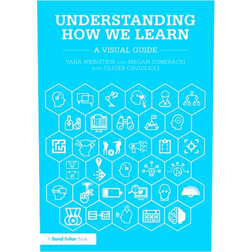 Yana Weinstein,Megan Sumeracki,Oliver Caviglioli Understanding How We Learn: A Visual Guide