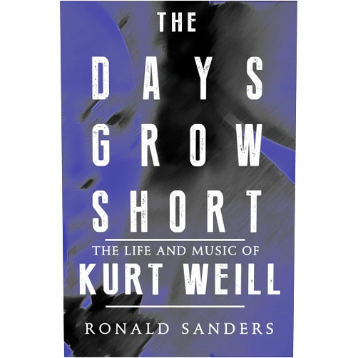 By Ronald Sanders (Author) Format: Kindle Edition The Days Grow Short: The Life and Music of Kurt Weill
