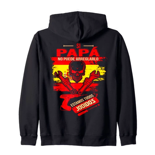 Personalizadas Dia Del Padre Regalos Para Padres Si Papá No Puede Arreglarlo Estamos Jodidos Manitas Zip Hoodie