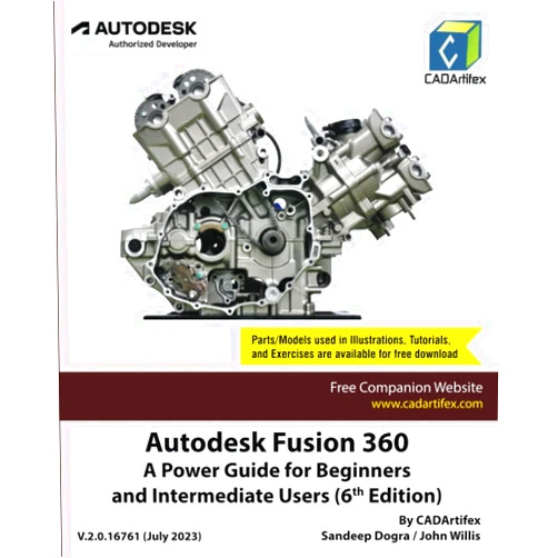By CADArtifex (Author), John Willis (Author), Sandeep Dogra (Author) & 0 more Autodesk Fusion 360: A Power Guide for Beginners and Intermediate Users (6th Edition)