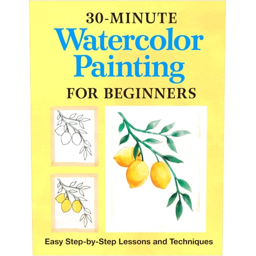 Rockridge Press 30-Minute Watercolor Painting for Beginners: Easy Step-by-Step Lessons and Techniques