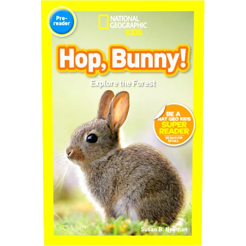 By Susan B. Neuman (Author), National Geographic Kids (Author) Hop, Bunny! (National Geographic Kids Readers, Pre-Reader): Explore the Forest