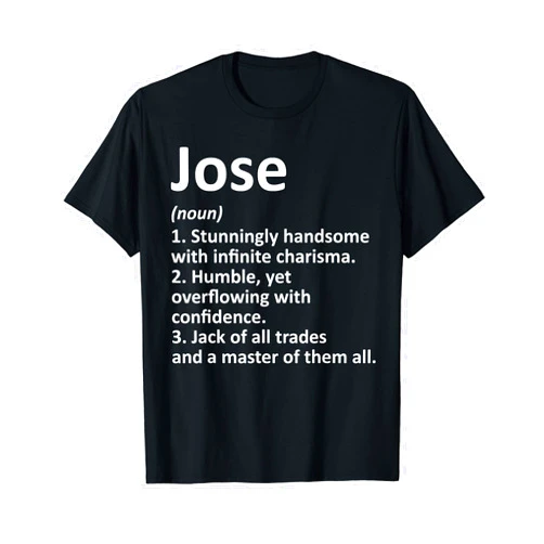 Custom Men Name Meaning Boy Christmas Father's Day JOSE Definition Personalized Name Funny Birthday Gift Idea T-Shirt