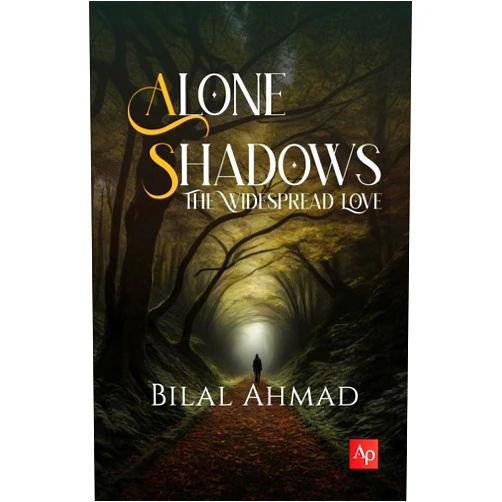 Bilal Ahmad Alone Shadows: The Widespread Love