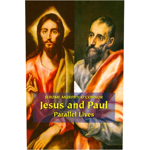 Jerome Murphy-O'Connor Jesus and Paul: Parallel Lives