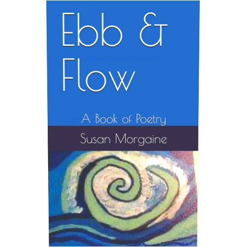 Susan Morgaine Ebb & Flow: A Book of Poetry