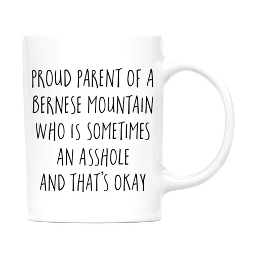 Andaz Press Funny Dog 11oz. Coffee Mug Gag Gift, Proud Parent of a Bernese Mountain Who is Sometimes an Asshole and That's Okay, 1-Pack, Mom Dad Dog Lover's Christmas Birthday Ideas, with Gift Box