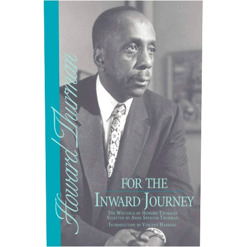 By Howard Thurman (Author) For the Inward Journey