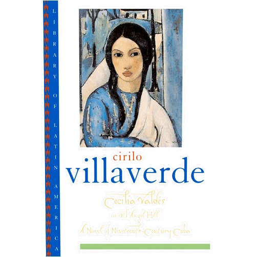 Cirilo Villaverde,Helen Lane,Sibylle Fischer Cecilia Valdés or El Angel Hill (Library of Latin America)