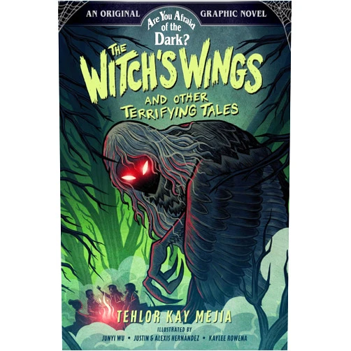 Tehlor Kay Mejia,Junyi Wu,Alexis Hernandez,Justin Hernandez,Kaylee Rowena The Witch's Wings and Other Terrifying Tales (Are You Afraid of the Dark? Graphic Novel #1) (Volume 1)