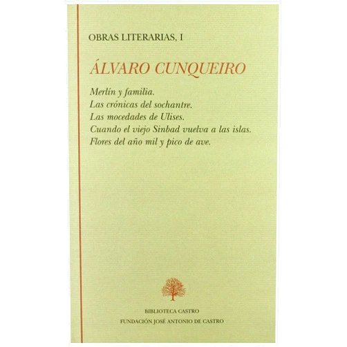 ÁLvaro Cunqueiro,Xosé María Dobarro Paz Merlín y familia ; Las crónicas del Sochantre ; Las mocedades de Ulises ; Cuando el viejo Sinbad vuelva a las islas ; Flores del año mil y pico de ave