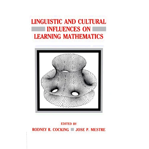 Rodney R. Cocking,Jose P. Mestre Linguistic and Cultural Influences on Learning Mathematics (Psychology of Education and Instruction Series)