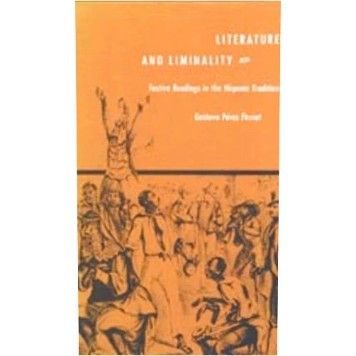 Gustavo Pérez Firmat Literature and Liminality: Festive Readings in the Hispanic Tradition