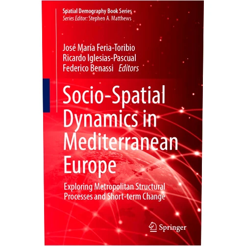 By José María Feria-Toribio (Editor), Ricardo Iglesias-Pascual (Editor), Federico Benassi (Editor) & 0 more Socio-Spatial Dynamics in Mediterranean Europe: Exploring Metropolitan Structural Processes and Short-term Change (Spatial Demography Book Series, 3)