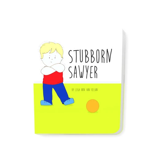 Leigh Ann Van Fossan Stubborn Sawyer (Grow With Me)