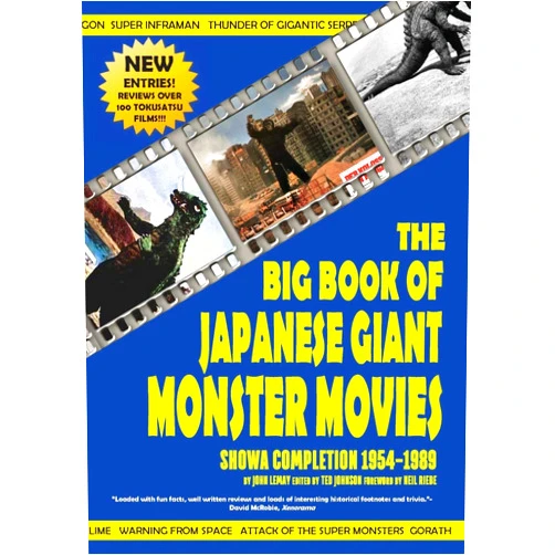 John Lemay,Ted Johnson,Neil Riebe The Big Book of Japanese Giant Monster Movies: Showa Completion (1954-1989)