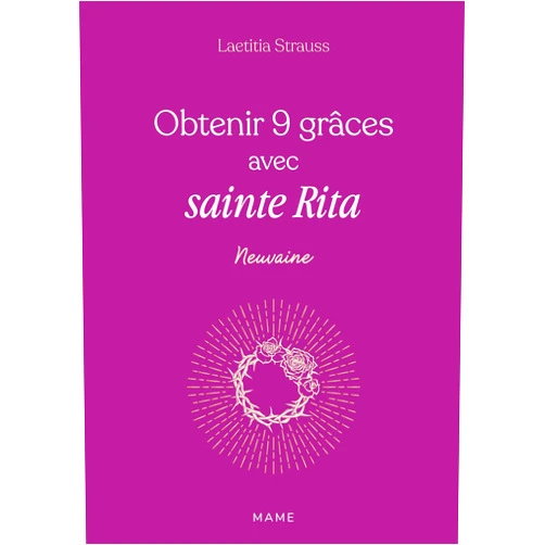 Laetitia Strauss Obtenir 9 grâces avec sainte Rita