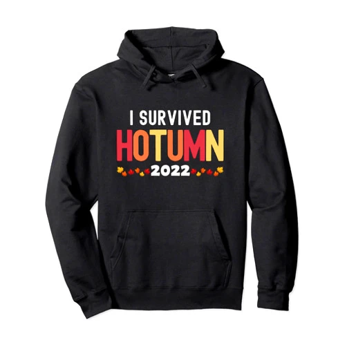 I Survived Hotumn 2022 Hotumn 2022 Pullover Hoodie