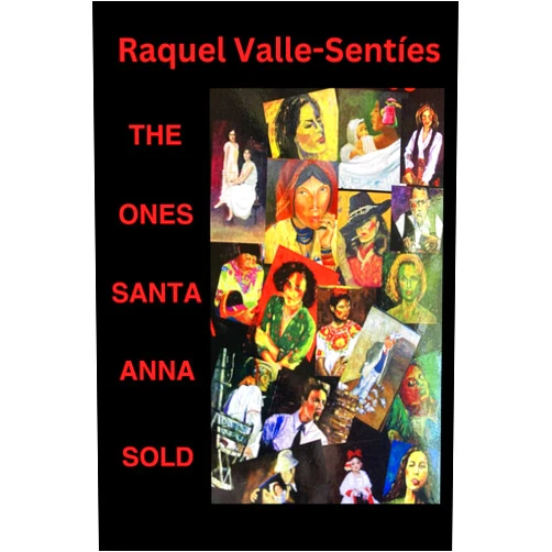 Raquel Valle-Senties The Ones Santa Anna Sold