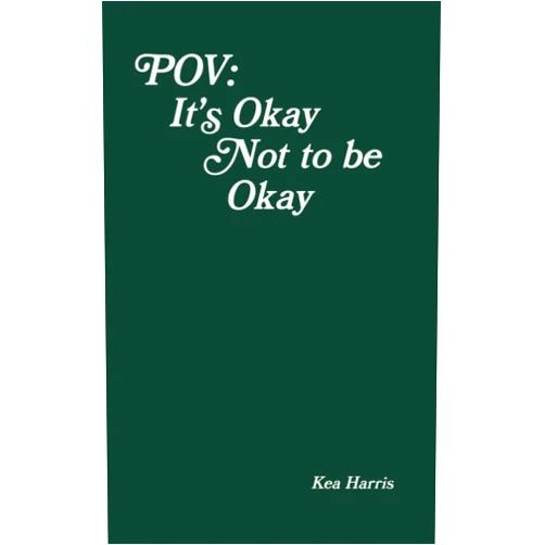 Kea Harris POV: It's Okay Not to be Okay: green cover