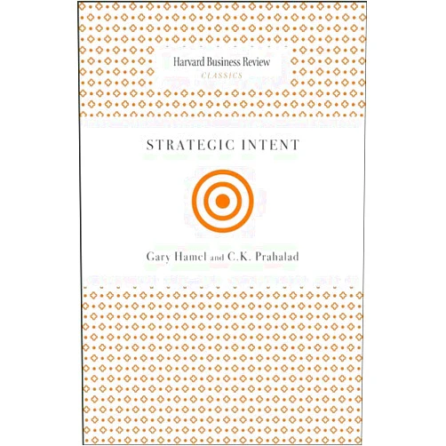 Gary Hamel,C. K. Prahalad Strategic Intent (Harvard Business Review Classics)
