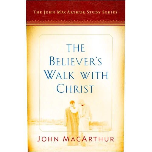 By John MacArthur (Author), Nathan Busenitz (Editor) The Believer's Walk with Christ: A John MacArthur Study Series