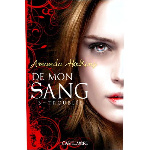 Amanda Hocking De mon sang T03 Troublée: De mon sang