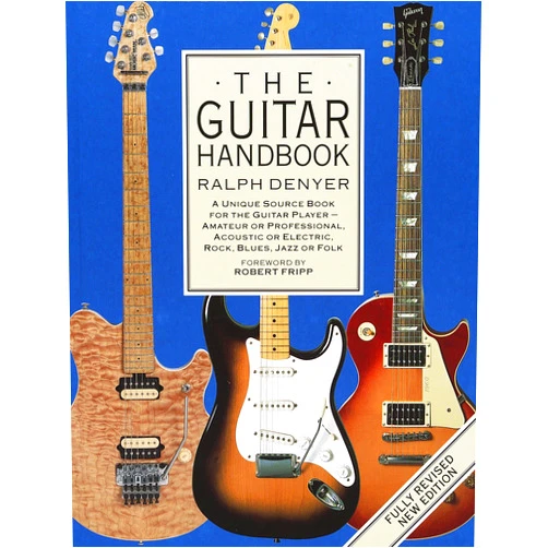 By Ralph Denyer (Author) The Guitar Handbook: A Unique Source Book for the Guitar Player - Amateur or Professional, Acoustic or Electrice, Rock, Blues, Jazz, or Folk