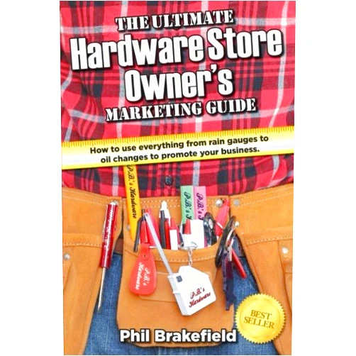 By Phil Brakefield (Author) The Ultimate Hardware Store Owner's Marketing Guide: How to use everything from rain gauges to oil changes to promote your business (ULTIMATE ENTREPRENEUR $UCCESS SECRET$)