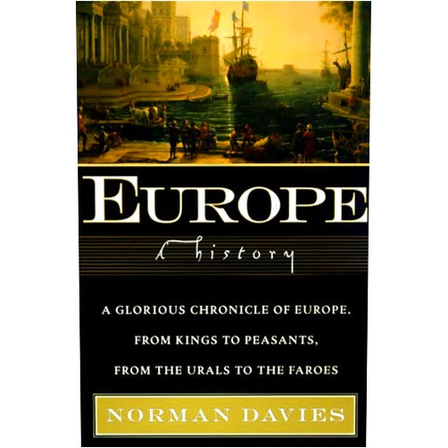 By Norman Davies (Author) Europe: A History – A Masterpiece Spanning the Ice Age to the Atomic Age, Illuminating East and West with 299 Time Capsules