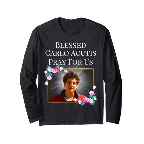 Blessed Carlo Acutis The First Millennial Saint Blessed Carlo Acutis T Shirt The First Millennial Saint Gift Long Sleeve T-Shirt