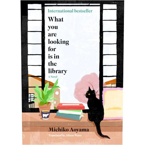 By Michiko Aoyama (Author) What You Are Looking For Is in the Library: A Novel