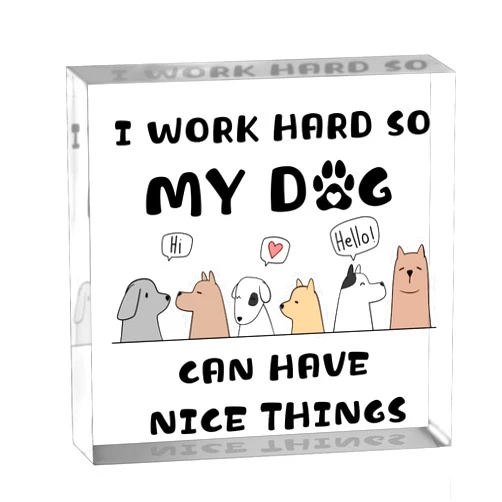 YINSSA Dog Mom Gifts Funny Home Office Desk Decor for Women Men Dog Lover Gifts Decorations Animal Lover Gift Acrylic Plaque I Work Hard So My Dogs Can Have Nice Things