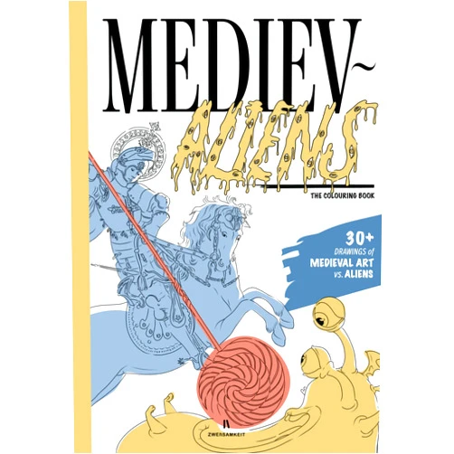 ZWEISAMKEIT Books,Henry Kaap,Matteo Becucci MEDIEV-ALIENS The Colouring Book: 30+ Drawings of Medieval Art vs. Aliens (MONSTROUS Masterpieces - The Colouring Books)