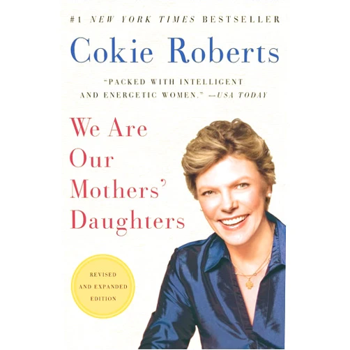Cokie Roberts We Are Our Mothers' Daughters: Revised and Expanded Edition