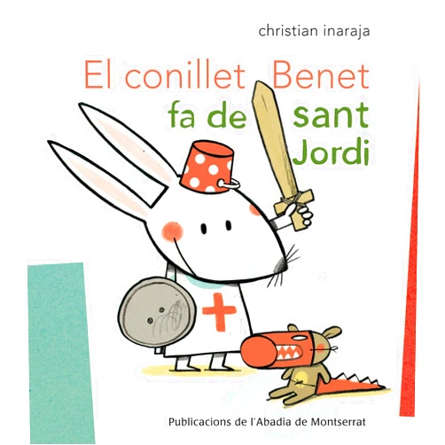 Christian Inaraja i Genís El conillet Benet fa de Sant Jordi (Catalan Edition)