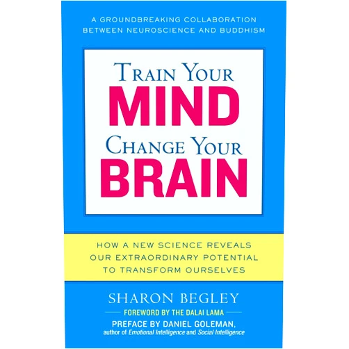 By Sharon Begley (Author) Train Your Mind, Change Your Brain: How a New Science Reveals Our Extraordinary Potential to Transform Ourselves