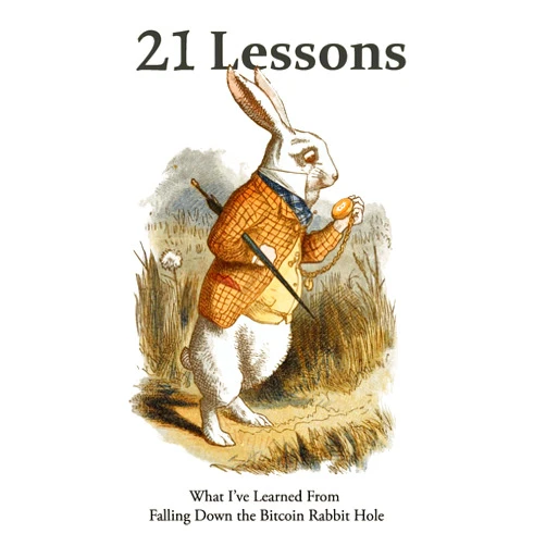By Gigi (Author) 21 Lessons: What I've Learned from Falling Down the Bitcoin Rabbit Hole