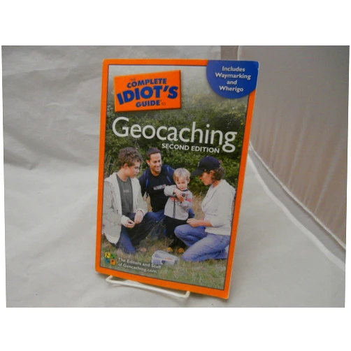 The Editors & Staff of Geocaching.com The Complete Idiot's Guide to Geocaching, 2nd Edition