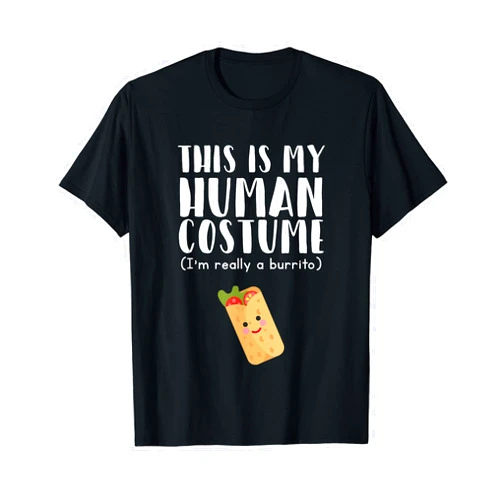 Tacos & Burrito Gift Cuisine Tees This Is My Human Costume I'm Really A Burrito Funny T-Shirt