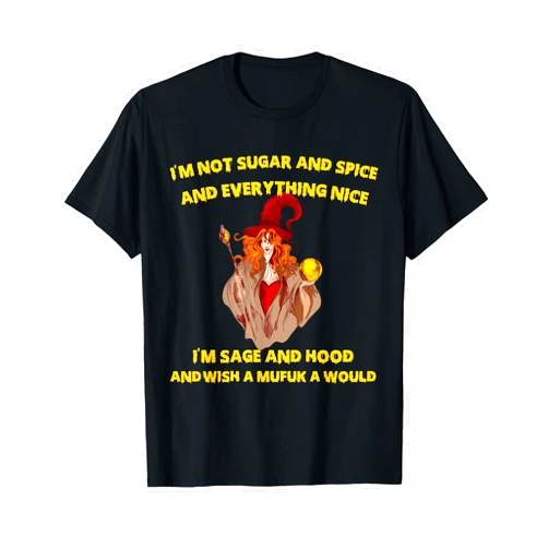 Funny Halloween Mufuk I'm Not Sugar And Spice gift Funny I'm Not Sugar And Spice And Everything Nice Halloween T-Shirt