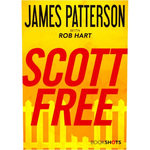 By James Patterson (Author), Rob Hart (Contributor, Other Contributor) Format: Kindle Edition Scott Free (Kindle Single) (BookShots)