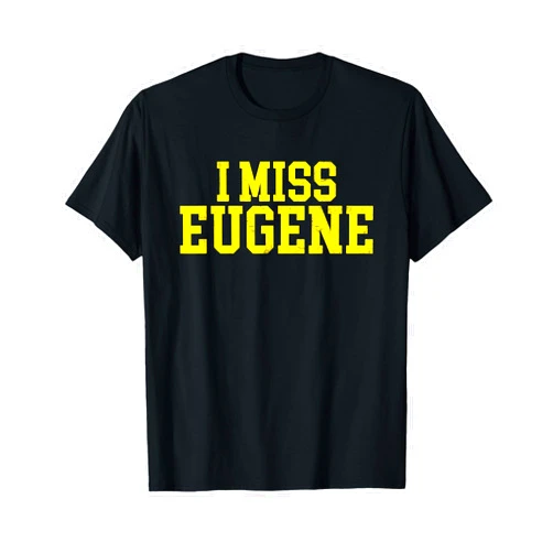 Eugene Oregon Apparel Eugene Oregon TShirt (I Miss Eugene) T-Shirt