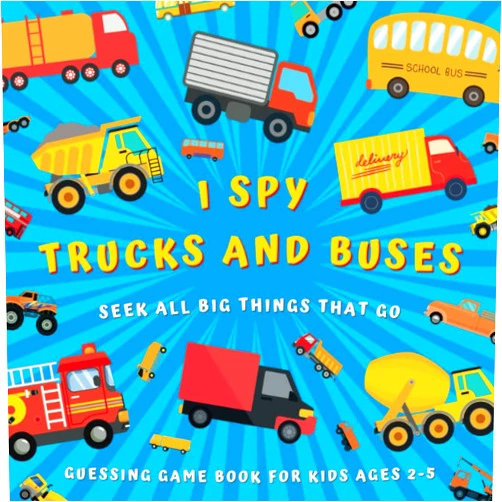 Monica Mirabelle Williams I Spy Trucks and Buses Guessing Game Book for Kids Ages 2-5 - Seek All Big Things That Go: Find & Count the Transportation Vehicles | Picture Puzzles ... | Preschool, Kindergarten Numbers Learning