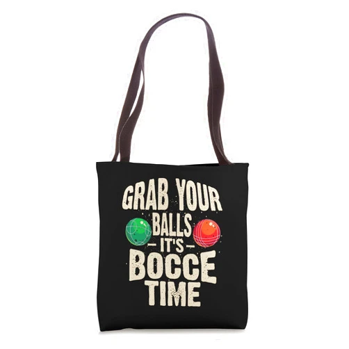 Cute Bocci Playing Italian Bowling Boules Designs Cool Grab Your Balls Funny Bocce Ball Gift For Men Athlete Tote Bag
