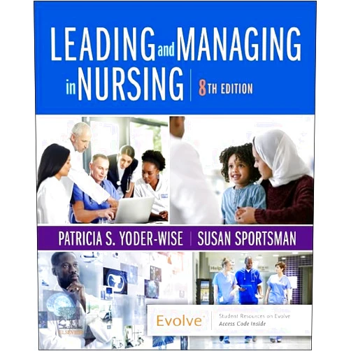 By Patricia S. Yoder-Wise RN EdD NEA-BC ANEF FAAN (Author), Susan Sportsman RN PhD ANEF FAAN (Author) Leading and Managing in Nursing