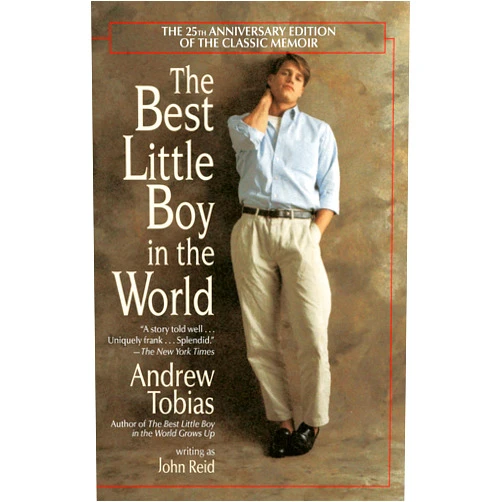 John Reid,Andrew Tobias The Best Little Boy in the World: The 25th Anniversary Edition of the Classic Memoir