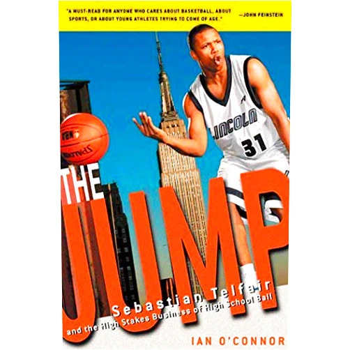 By Ian O'Connor (Author) The Jump: Sebastian Telfair and the High Stakes Business of High School Ball by Ian O'Connor (7-Feb-2006) Paperback