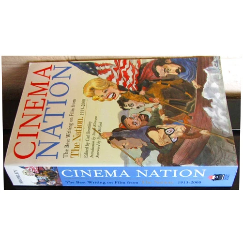 Carl Bromley,Stuart Klawans,Peter Biskind Cinema Nation: The Best Writing on Film from The Nation. 1913-2000 (Nation Books)