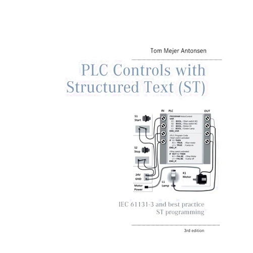 Tom Mejer Antonsen PLC Controls with Structured Text (ST), V3 Monochrome: IEC 61131-3 and best practice ST programming